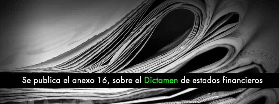 Se publica el anexo 16, sobre el Dictamen de estados financieros 2014