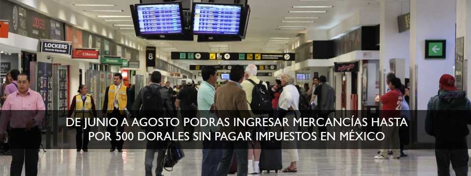 Vacacionistas podrán introducir hasta 500 dólares en mercancía a México