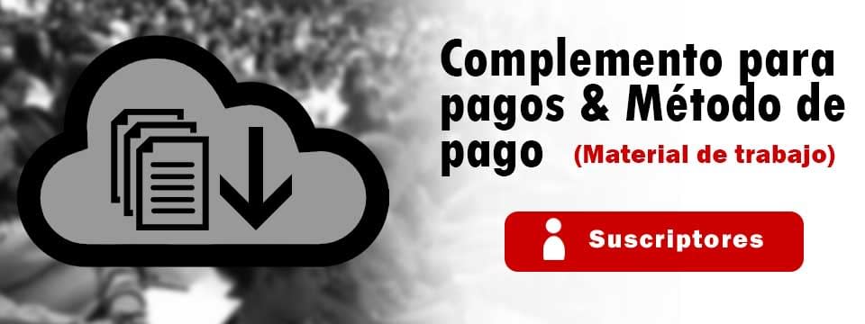 Protegido: Material de Trabajo Método de pago y complemento de pagos (solo Suscriptores)