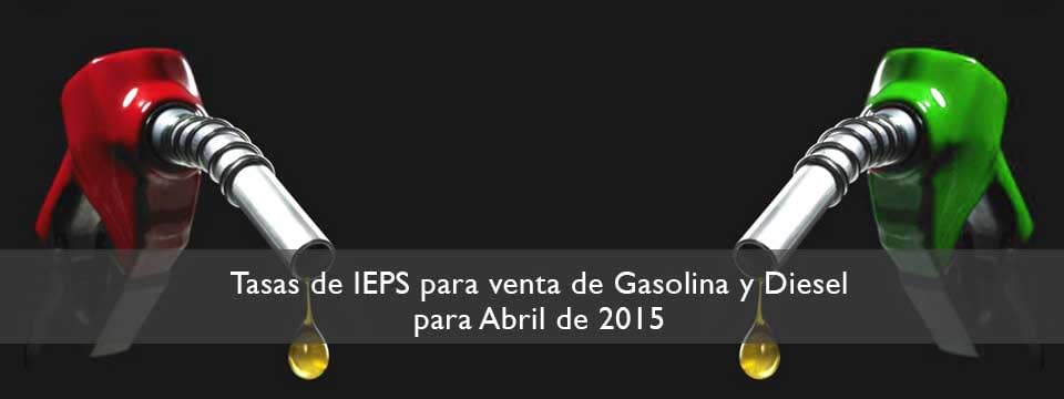 Se publica tasas de IEPS para venta de Gasolina y Diesel para Abril de 2015