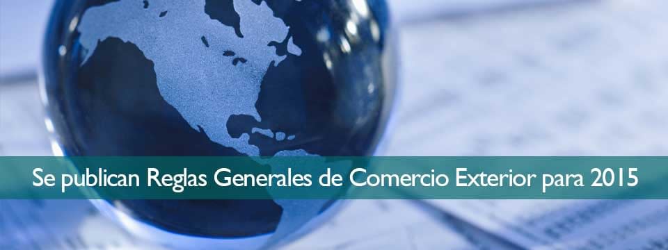 Se publican Reglas Generales de Comercio Exterior para 2015