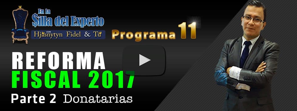 Reforma Fiscal 2017 (casi lista) Parte 2 Donatarias Autorizadas