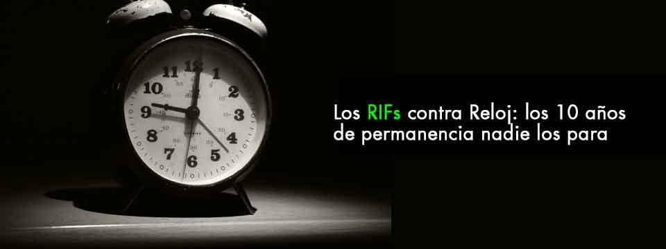 Los RIFs contra Reloj: los 10 años de permanencia nadie los para ni el aviso de suspensión de actividades