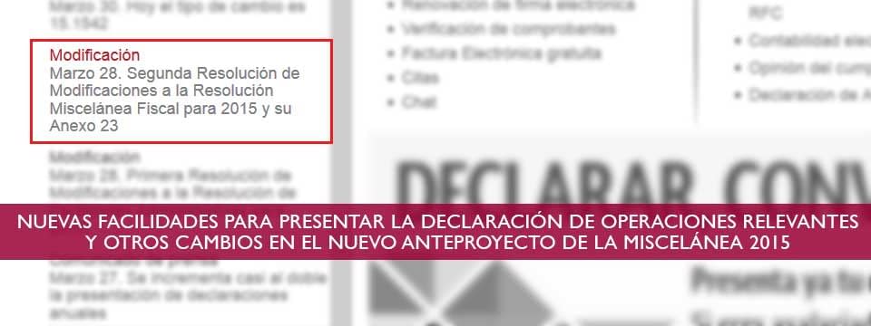 Nuevas Facilidades para presentar la Declaración de Operaciones Relevantes y otros cambios en el Nuevo Anteproyecto de la Miscelanea 2015