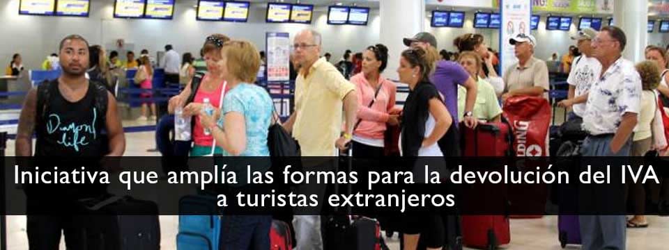 Se presenta iniciativa que amplía las formas para que los turistas extranjeros puedan obtener la devolución del IVA