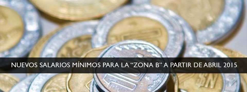 Nuevos Salarios Mínimos para la “Zona B” a partir de Abril 2015